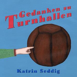 Cover for Katrin Seddig · Gedanken zu Turnhallen (Book) (2022)