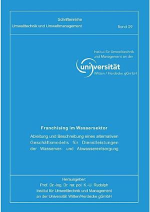 Cover for Michael Harbach · Franchising im Wassersektor. Ableitung und Beschreibung eines alternativen Geschäftsmodells für Dienstleistungen und Wasserver- und Abwasserentsorgung (Paperback Book) (2012)