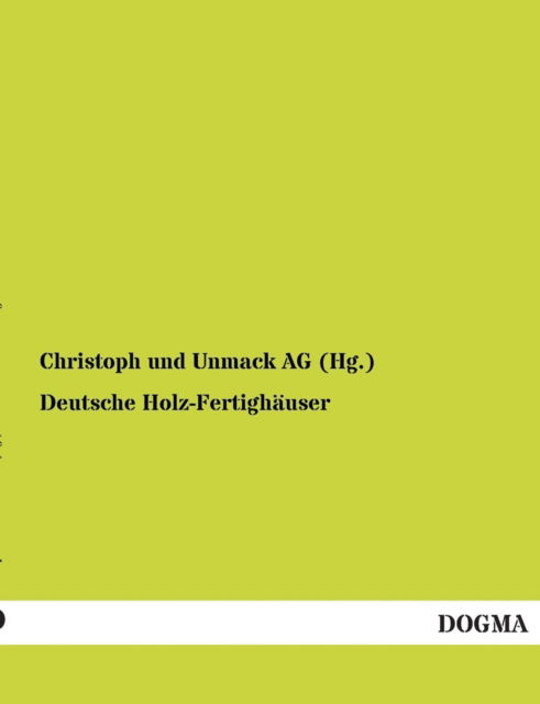 Cover for Christoph Und Unmack Ag (Hg ). · Deutsche Holz-fertighauser (Paperback Book) [German edition] (2012)