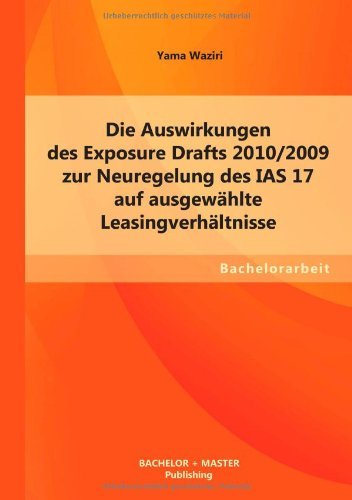 Cover for Yama Waziri · Die Auswirkungen Des Exposure Drafts 2010/2009 Zur Neuregelung Des Ias 17 Auf Ausgewahlte Leasingverhaltnisse (Paperback Bog) [German edition] (2013)