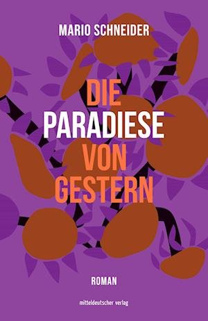 Cover for Mario Schneider · Die Paradiese von gestern (Hardcover Book) (2022)