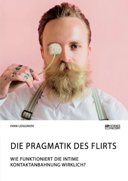 Cover for Logunov · Die Pragmatik des Flirts. Wie f (Book) (2019)