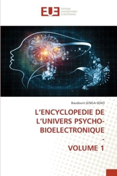 Cover for Baudouin Lenga-Seno · L'Encyclopedie de l'Univers Psycho-Bioelectronique - Volume 1 (Paperback Bog) (2021)