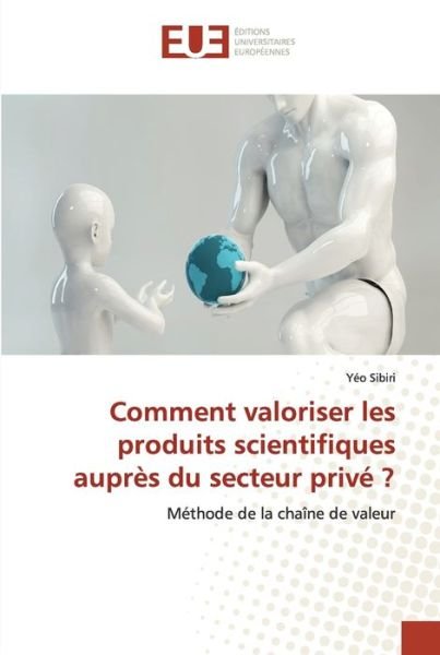 Cover for Yéo Sibiri · Comment valoriser les produits scientifiques auprès du secteur privé ? (Paperback Book) (2021)