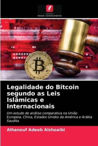 Cover for Alhanouf Adeeb Alshoaibi · Legalidade do Bitcoin segundo as Leis Islamicas e Internacionais (Paperback Bog) (2021)