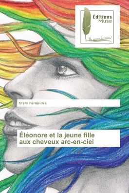 Cover for Stella Fernandes · Éléonore et la jeune fille aux cheveux arc-en-ciel (Paperback Book) (2021)