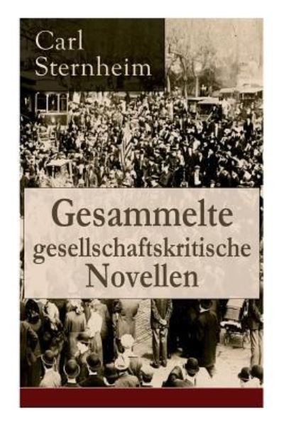 Cover for Carl Sternheim · Gesammelte gesellschaftskritische Novellen (Paperback Book) (2018)