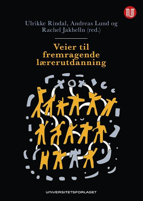 Cover for Ulrikke Rindal, Andreas Lund, Rachel Jakhelln (red.) · Veier til fremragende lærerutdanning (Sewn Spine Book) (2015)
