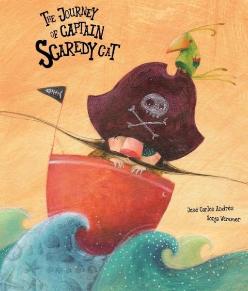 Cover for Jose Carlos Andres · The Journey of Captain Scaredy Cat (Hardcover bog) [First edition. edition] (2016)