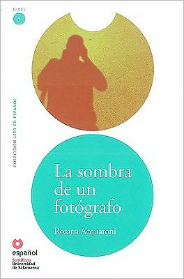 Cover for Rosana Acquaroni · Leer en Espanol - lecturas graduadas: La sombra de un fotografo + CD (Book) [Spanish, Pap / Com edition] (2010)