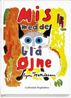 Mis med de blå øjne - Egon Mathiesen - Bøger - Gyldendal - 9788700592148 - 15. oktober 2009
