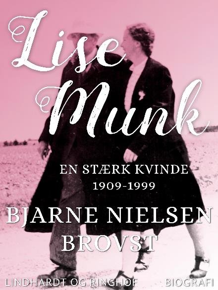 Cover for Bjarne Nielsen Brovst · Lise Munk. En Stærk Kvinde 1909-1999 (Sewn Spine Book) [1th edição] (2017)