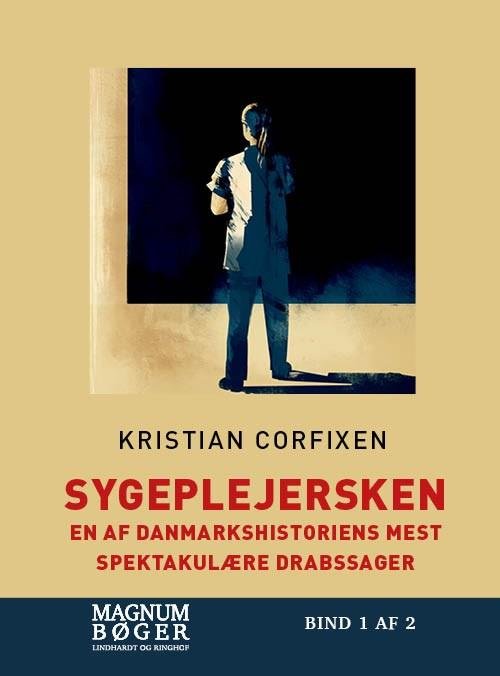 Cover for Kristian Corfixen · Sygeplejersken - En af Danmarkshistoriens mest spektakulære drabssager (Storskrift) (Gebundesens Buch) [2. Ausgabe] (2019)