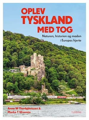Cover for Anna W. Thorbjörnsson og Marko T. Wramén · Oplev Tyskland med tog (Poketbok) [1:a utgåva] (2023)