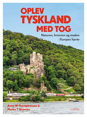 Cover for Anna W. Thorbjörnsson og Marko T. Wramén · Oplev Tyskland med tog (Sewn Spine Book) [1º edição] (2023)