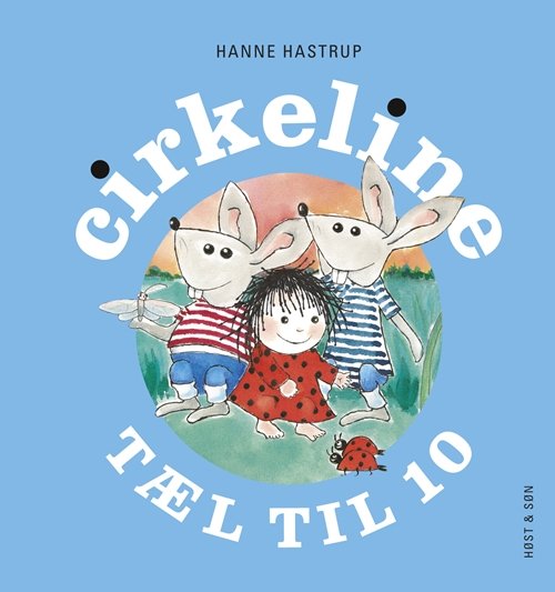 Cirkeline-bøgerne: Cirkeline tæl til 10 - Hanne Hastrup - Bøger - Høst og Søn - 9788763818148 - 14. oktober 2011