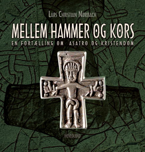 Cover for Lars Christian Nørbach · Mellem hammer og kors (Indbundet Bog) [1. udgave] (2018)