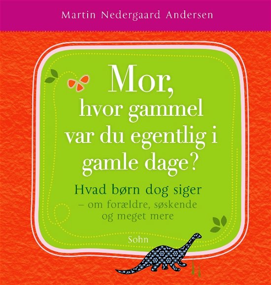 Cover for Martin Nedergaard Andersen · Mor, hvor gammel var du egentlig i gamle dage? (Gebundesens Buch) [1. Ausgabe] (2011)