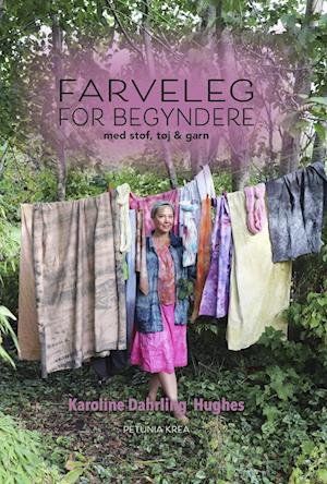 Cover for Karoline Dahrling Hughes · Farveleg for begyndere med stof, tøj og garn (Sewn Spine Book) [1. wydanie] (2022)