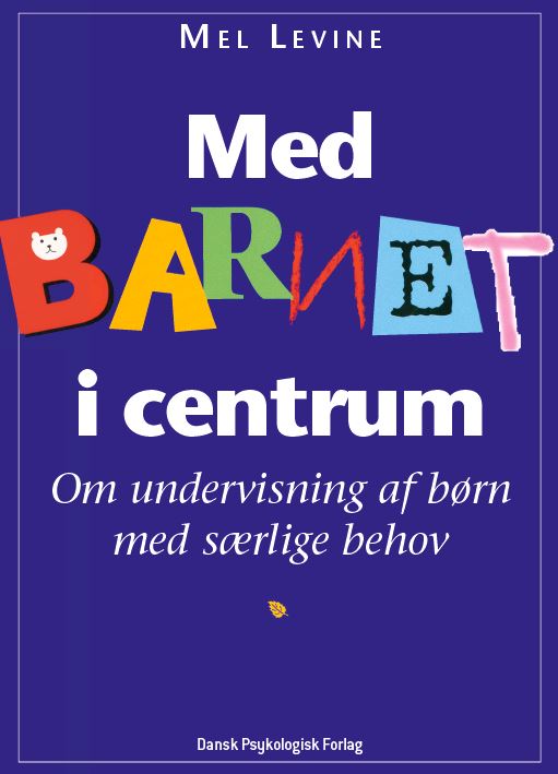 Mel Levine · Med barnet i centrum (Hæftet bog) [1. udgave] (1998)