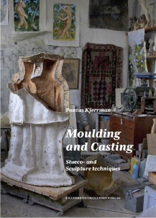 Cover for Pontus Kjerrman · Moulding and Casting. Stucco- and Sculpture techniques (Hardcover Book) [1er édition] (2019)