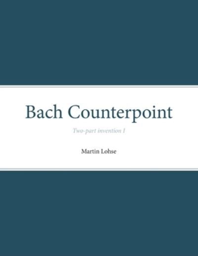 Cover for Martin Lohse · Bach Counterpoint: Two-part invention I - Bach Counterpoint: Two-Part Invention (Taschenbuch) (2019)