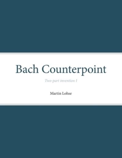 Cover for Martin Lohse · Bach Counterpoint: Two-part invention I - Bach Counterpoint: Two-Part Invention (Paperback Book) (2019)