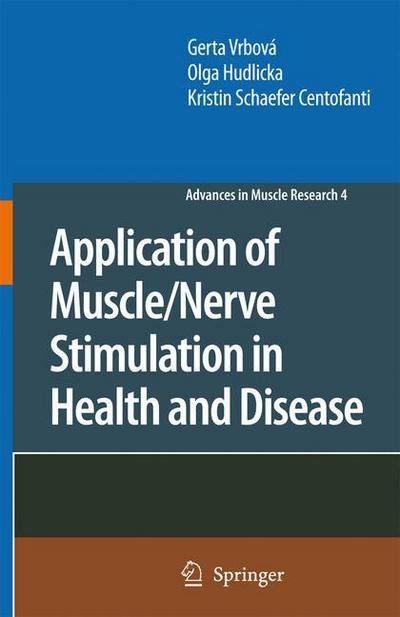 Gerta Vrbova · Application of Muscle / Nerve Stimulation in Health and Disease - Advances in Muscle Research (Taschenbuch) [Softcover reprint of hardcover 1st ed. 2008 edition] (2010)