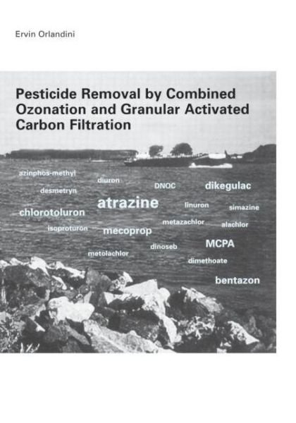 Cover for Ervin Orlandini · Pesticide Removal by Combined Ozonation and Granular Activated Carbon Filtration (Innbunden bok) (1999)