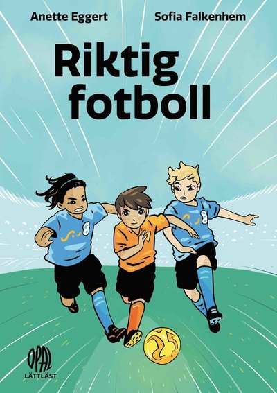 Riktig fotboll - Anette Eggert - Böcker - Opal - 9789172266148 - 4 maj 2023