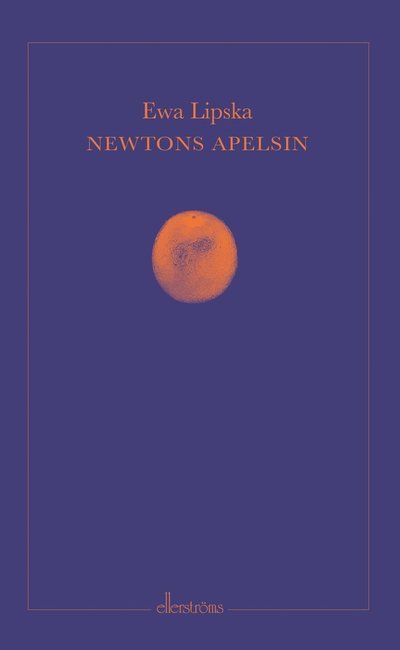 Cover for Ewa Lipska · Newtons apelsin (Book) (2023)