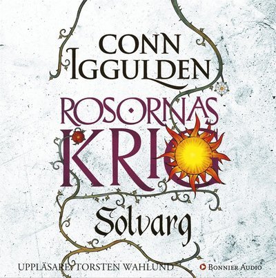 Cover for Conn Iggulden · Rosornas krig: Rosornas krig. Andra boken, Solvarg (Lydbok (MP3)) (2015)