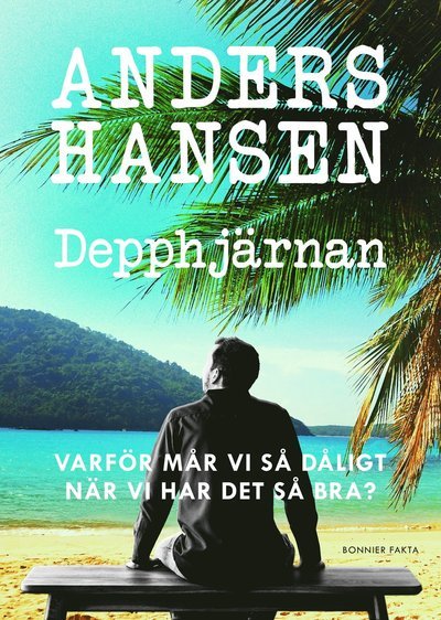 Cover for Anders Hansen · Depphjärnan : Varför mår vi så dåligt när vi har det så bra? (Gebundesens Buch) (2021)