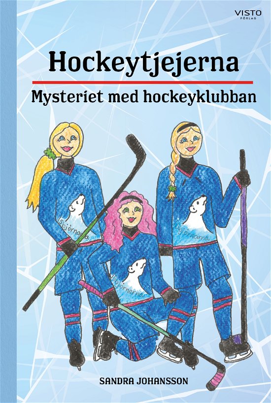 Sandra Johansson · Hockeytjejerna : mysteriet med hockeyklubban (Inbunden Bok) (2023)