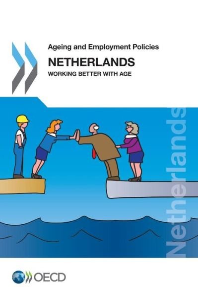 Cover for Oecd Organisation for Economic Co-operation and Development · Ageing and Employment Policies: Netherlands 2014: Working Better with Age (Paperback Book) (2014)