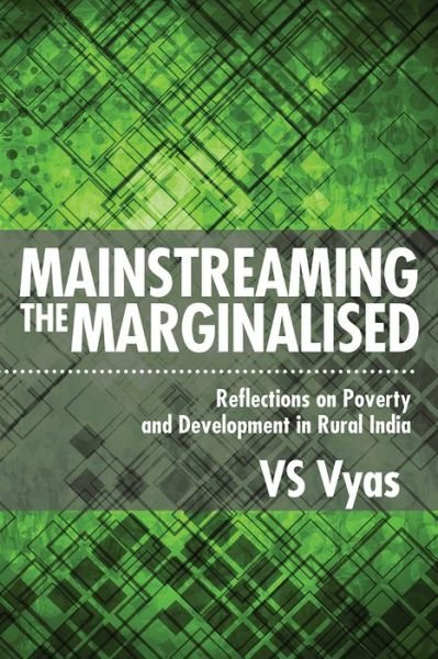 Mainstreaming the Marginalised: Reflections on Poverty and Developments in the Rural India - Vijay Shankar Vyas - Livres - Academic Foundation - 9789332703148 - 1 décembre 2015