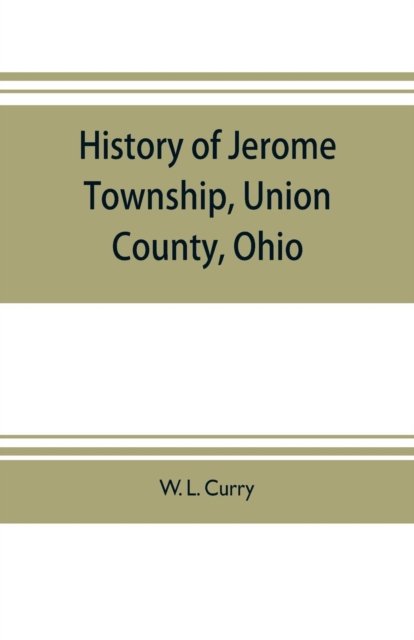 Cover for W L Curry · History of Jerome Township, Union County, Ohio (Paperback Bog) (2019)