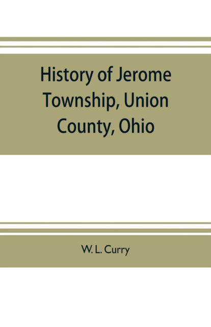 Cover for W L Curry · History of Jerome Township, Union County, Ohio (Taschenbuch) (2019)