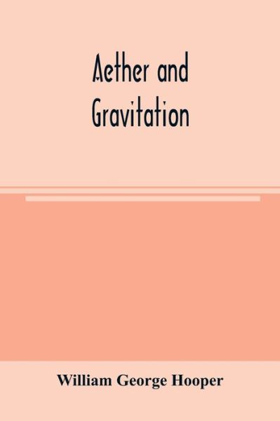 Cover for William George Hooper · Aether and gravitation (Paperback Book) (2020)