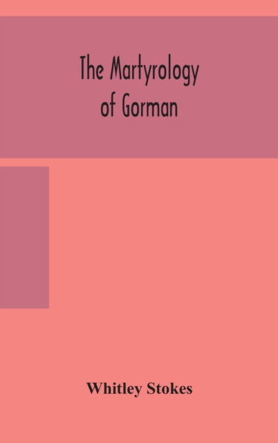 Cover for Whitley Stokes · The martyrology of Gorman (Gebundenes Buch) (2020)