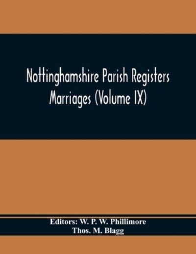 Cover for Thos M Blagg · Nottinghamshire Parish Registers. Marriages (Volume IX) (Pocketbok) (2021)