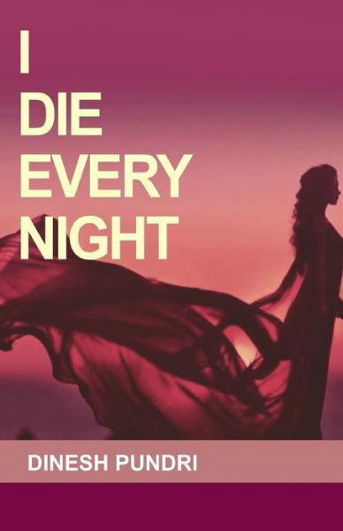 Cover for Dinesh Pundri · I Die Every Night (Paperback Book) (2017)