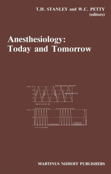 Cover for T H Stanley · Anesthesiology: Today and Tomorrow: Annual Utah Postgraduate Course in Anesthesiology 1985 - Developments in Critical Care Medicine and Anaesthesiology (Paperback Bog) [Softcover reprint of the original 1st ed. 1985 edition] (2012)