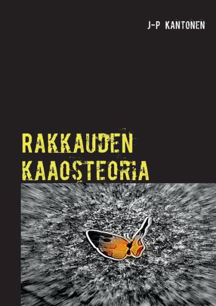 Cover for J-p Kantonen · Rakkauden Kaaosteoria (Paperback Book) [Finnish edition] (2014)