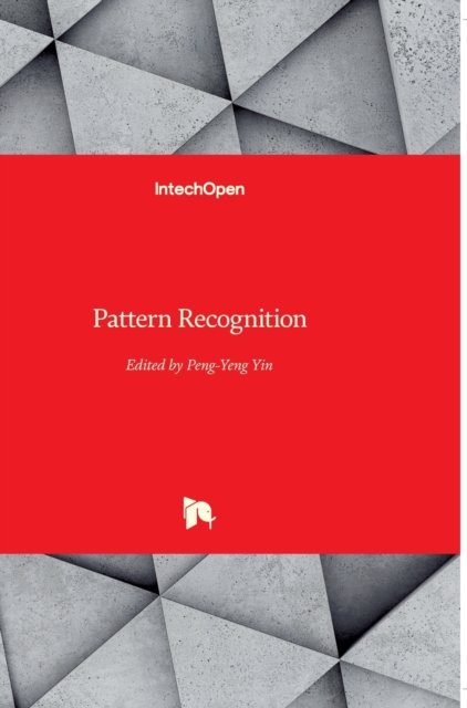 Pattern Recognition - Peng-Yeng Yin - Boeken - In Tech - 9789533070148 - 1 oktober 2009