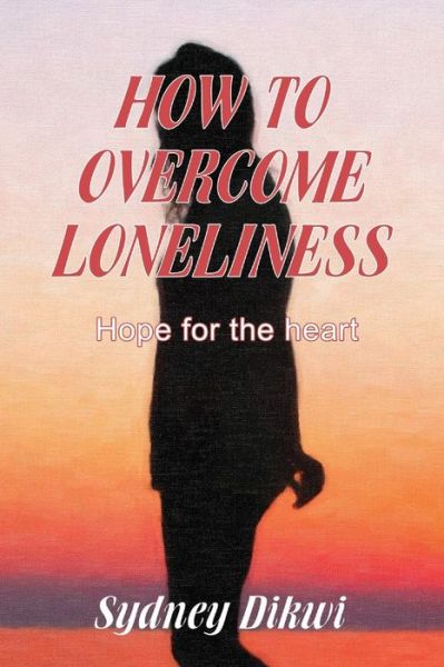 Cover for Sydney Dikwi · How to Overcome Loneliness (Paperback Book) (2015)