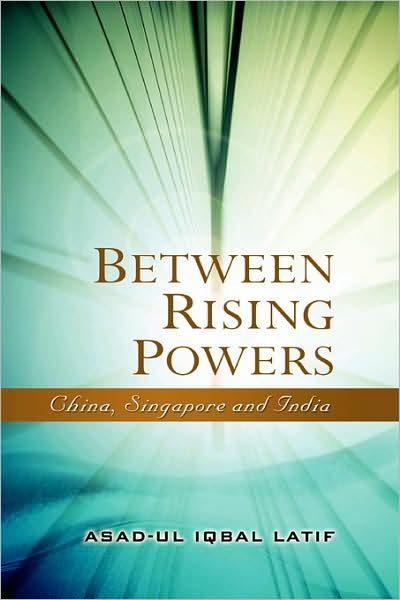Cover for Asad-Ul Iqbal Latif · Between Rising Powers: China, Singapore and India (Gebundenes Buch) (2007)