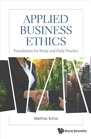 Cover for Schuz, Mathias (Zurich Univ Of Applied Science (Zhaw), Switzerland) · Applied Business Ethics: Foundations For Study And Daily Practice (Hardcover Book) (2019)