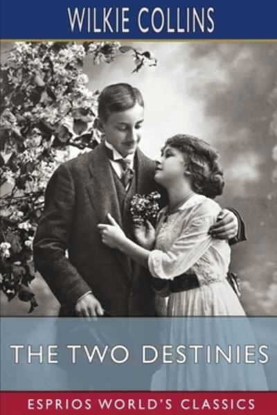 The Two Destinies (Esprios Classics) - Wilkie Collins - Boeken - Blurb - 9798210292148 - 26 april 2024