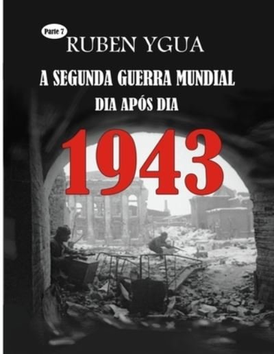 Cover for Ruben Ygua · 1943: A Segunda Guerra Mundial (Paperback Book) (2022)